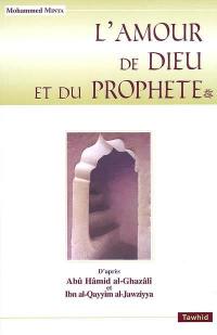 L'amour de Dieu et du Prophète : d'après les écrits de l'imam Abû Hâmid al-Ghazâlî et l'imam Ibn al-Qayyim al-Jawziyya