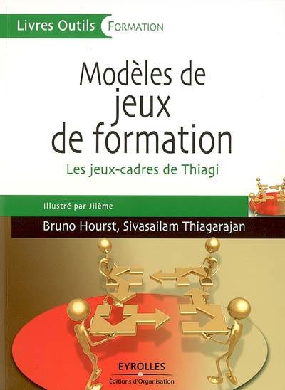 Modèles de jeux de formation : les jeux-cadres de Thiagi