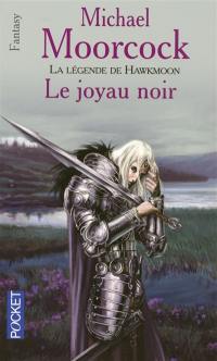 La Légende de Hawkmoon. Vol. 1. Le joyau noir