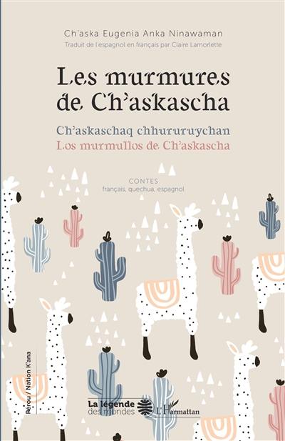 Les murmures de Ch'askascha. Ch'askaschaq chhururuychan. Los murmullos de Ch'askascha