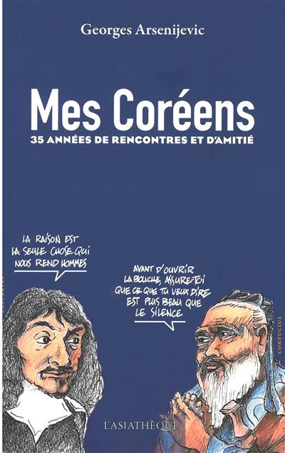 Mes Coréens : 35 années de rencontres et d'amitié