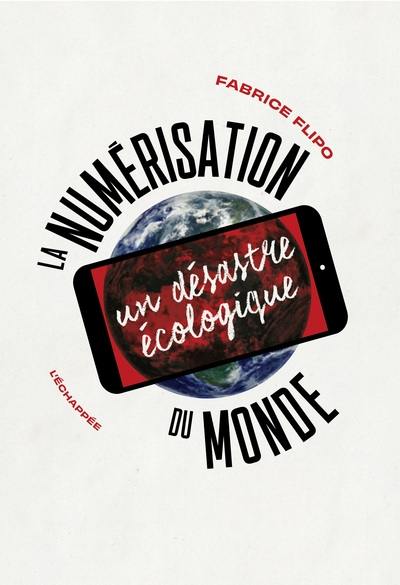 La numérisation du monde : un désastre écologique