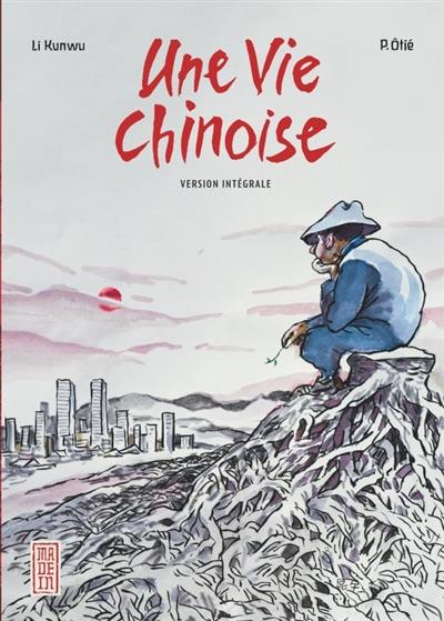 Une vie chinoise : version intégrale