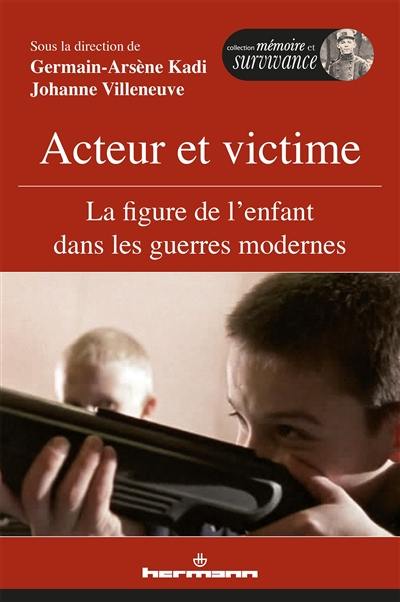 Acteur et victime : la figure de l'enfant dans les guerres modernes