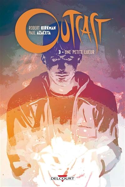 Outcast. Vol. 3. Une petite lueur