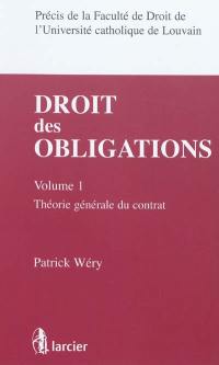 Droit des obligations. Vol. 1. Théorie générale du contrat