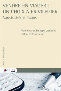 Vendre en viager : un choix à privilégier : aspects civils et fiscaux