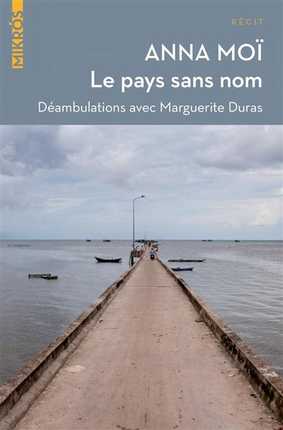 Le pays sans nom : déambulations avec Marguerite Duras