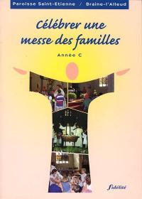 Célébrer une messe des familles : Année C