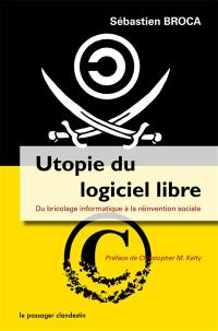 Utopie du logiciel libre : du bricolage informatique à la réinvention sociale