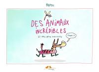 Des animaux incrédibles. Vol. 3. Et des gens marrants