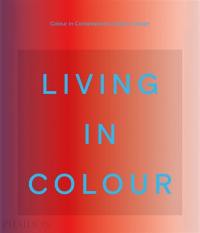 Living in colour : colour in contemporary interior design