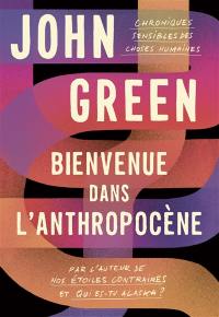 Bienvenue dans l'anthropocène : chroniques sensibles des choses humaines