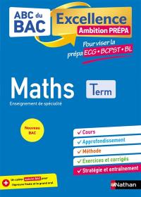 Maths enseignement de spécialité terminale : ambition prépa, pour viser les prépa ECG, BCPST, BL : nouveau bac