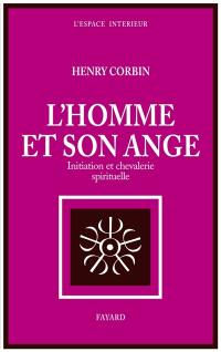 L'Homme et son ange : initiation et chevalerie spirituelle