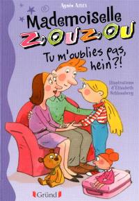 Mademoiselle Zouzou. Vol. 7. Tu m'oublies pas, hein ?!