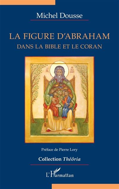 La figure d'Abraham dans la Bible et le Coran