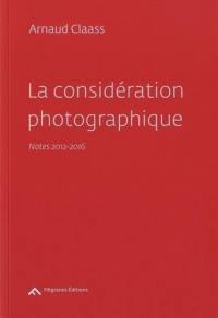 La considération photographique : notes 2012-2016