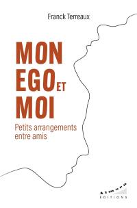 Mon ego et moi : petits arrangements entre amis