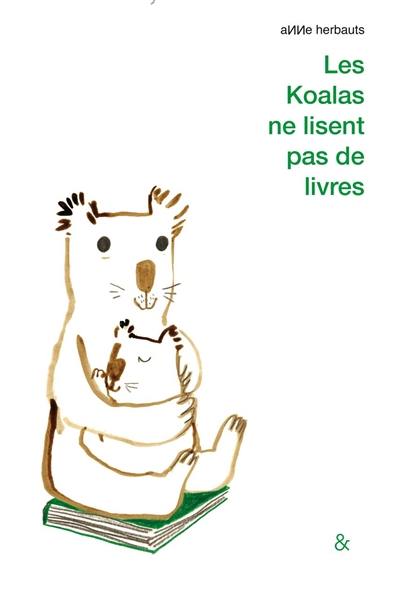 Les koalas ne lisent pas de livres. Les grizzlis ne dorment qu'en hiver