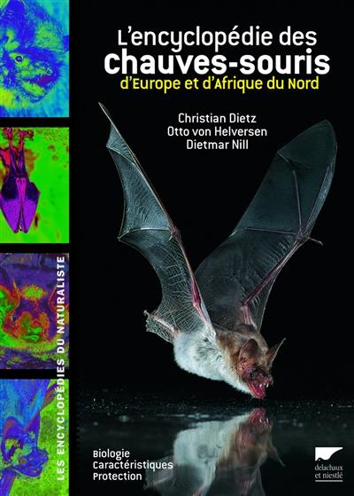 L'encyclopédie des chauves-souris d'Europe et d'Afrique du Nord : biologie, caractéristiques, protection