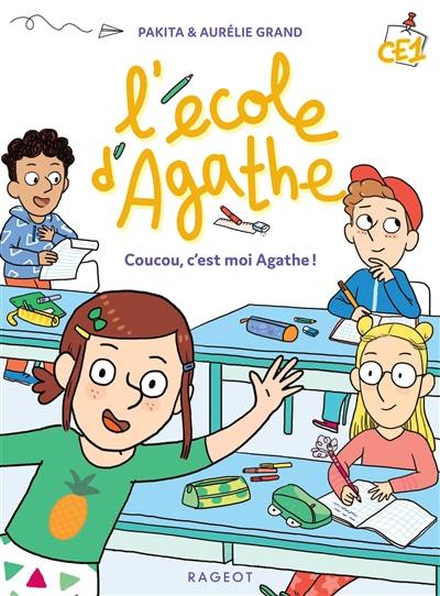 L'école d'Agathe CE1. Coucou, c'est moi Agathe !