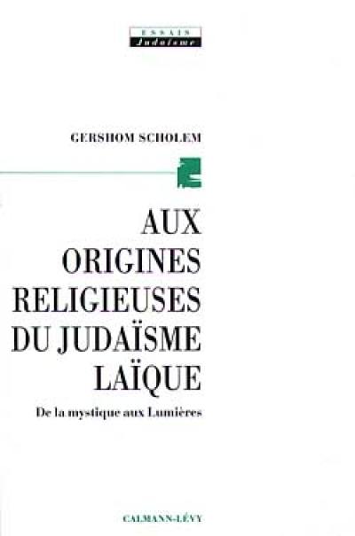 Aux origines religieuses du judaïsme laïque : de la mystique aux Lumières