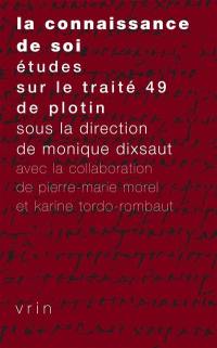 La connaissance de soi : études sur le Traité 49 de Plotin