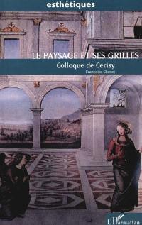 Le paysage et ses grilles : actes du Colloque de Cerisy-la-Salle (7-14 septembre 1992) Paysages ? Paysage ?