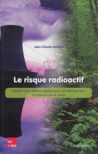 Le risque radioactif : devenir des radionucléides dans l'environnement et impacts sur la santé