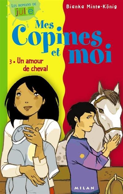 Mes copines et moi. Vol. 3. Un amour de cheval