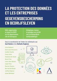 La protection des données et les entreprises : défis, opportunités et impact du RGPD sur les départements clés de l'entreprise. Gegevensbescherming en bedrijfsleven : uitdagingen, kansen en gevolgen van de AVG voor de belangrijkste bedrijfsafdelingen