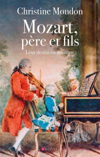 Mozart, père et fils : leur destin en musique