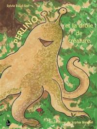 Perlino et la drôle de créature