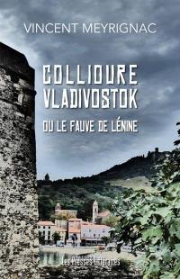 Collioure Vladivostok ou Le fauve de Lénine