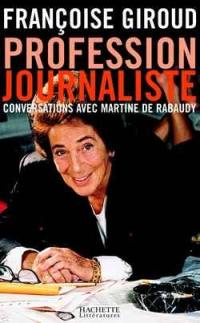 Profession journaliste : conversations avec Martine de Rabaudy