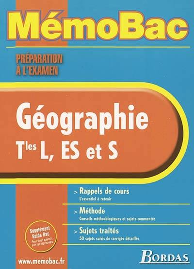 Géographie, terminales L, ES et S : rappels de cours, méthode, sujets traités