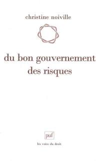 Du bon gouvernement des risques : le droit et la question du risque acceptable