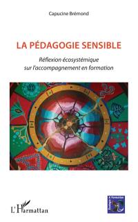 La pédagogie sensible : réflexion écosystémique sur l'accompagnement en formation