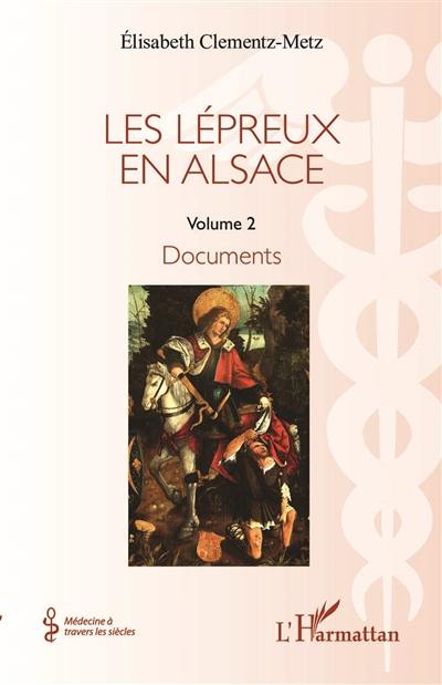 Les lépreux en Alsace. Vol. 2. Documents