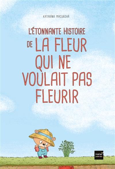 L'étonnante histoire de la fleur qui ne voulait pas fleurir