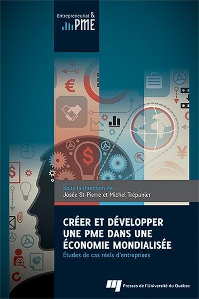 Créer et développer une PME dans une économie mondialisée : études de cas réels d'entreprises