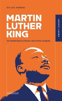 Martin Luther King : un leadership en faveur des droits civiques