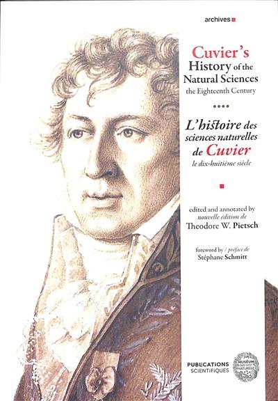 Cuvier's history of the natural sciences. Vol. 4. The eighteenth century. Le dix-huitième siècle. L'histoire des sciences naturelles de Cuvier. Vol. 4. The eighteenth century. Le dix-huitième siècle