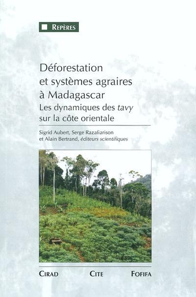 Déforestation et systèmes agraires à Madagascar : les dynamiques des tavy sur la côte orientale