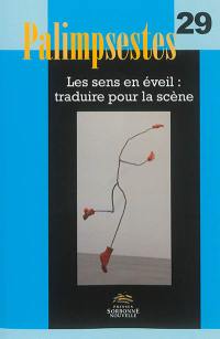 Palimpsestes, n° 29. Les sens en éveil : traduire pour la scène