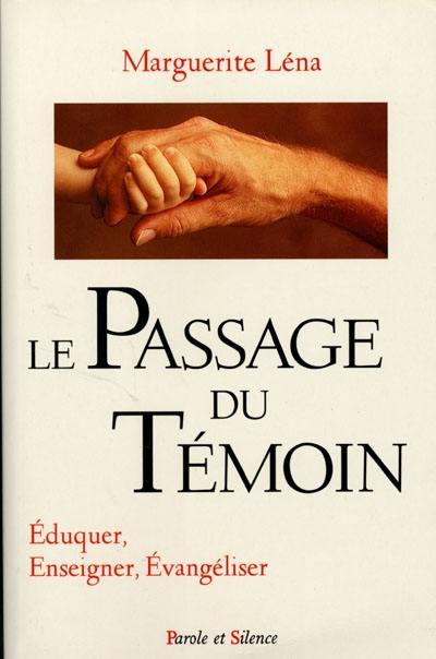 Le passage du témoin : éduquer, enseigner, évangéliser