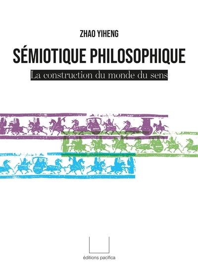 Sémiotique philosophique : la construction du monde du sens