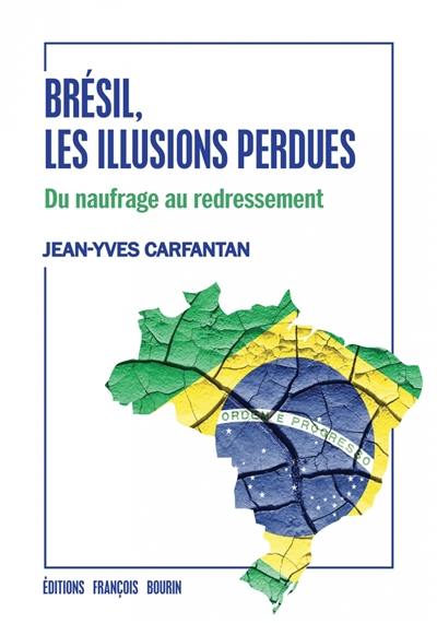 Brésil, les illusions perdues : du naufrage au redressement