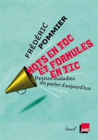 Mots en toc et formules en tic : petites maladies du parler d'aujourd'hui